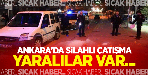 Ankara'da silahlı çatışma: Yaralılar var...