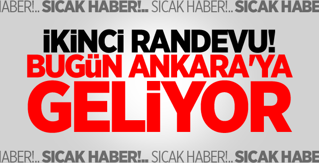 ABD ile ikinci randevu! Bugün Ankara'ya geliyor
