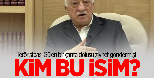 Teröristbaşı Gülen'den bir çanta dolusu ziynet