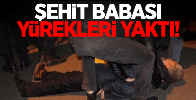 Şehit babası yürekleri yaktı!
