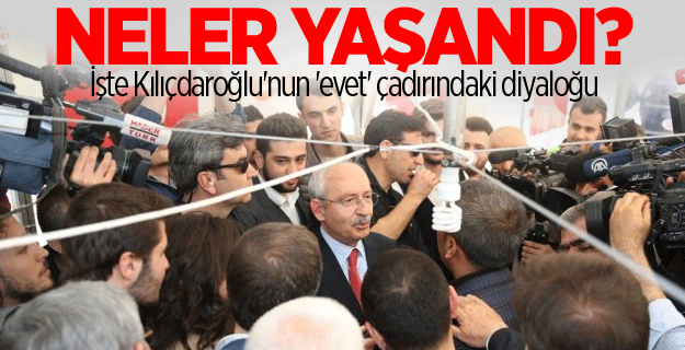 Kılıçdaroğlu'nun 'evet' çadırındaki diyaloğu