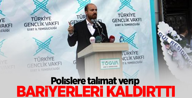 Polislere talimat verip bariyerleri kaldırttı.
