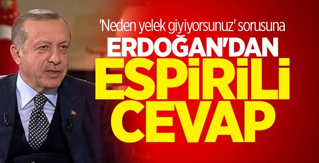 'Neden yelek giyiyorsunuz' sorusuna Erdoğan'dan espirili cevap