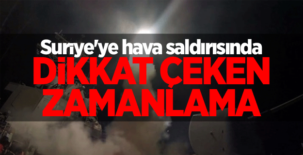 Suriye'ye hava saldırısında dikkat çeken zamanlama