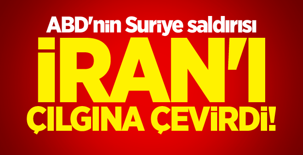 ABD'nin Suriye saldırısı İran'ı çılgına çevirdi!