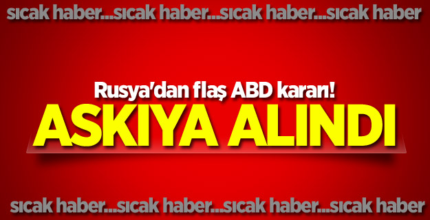 Rusya'dan flaş ABD kararı! Askıya aldı