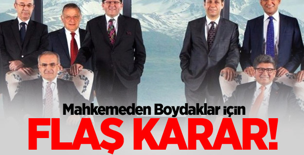 Mahkemeden Boydaklar için flaş karar!
