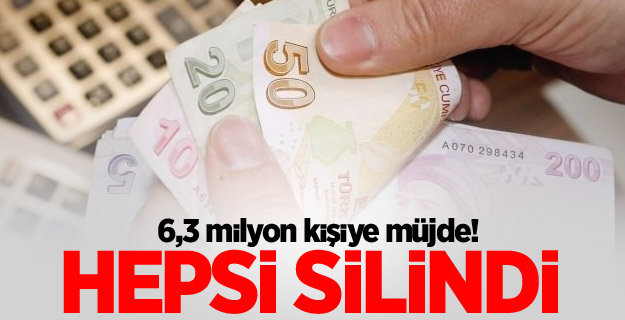 6,3 milyon kişiye müjde! Hepsi silindi