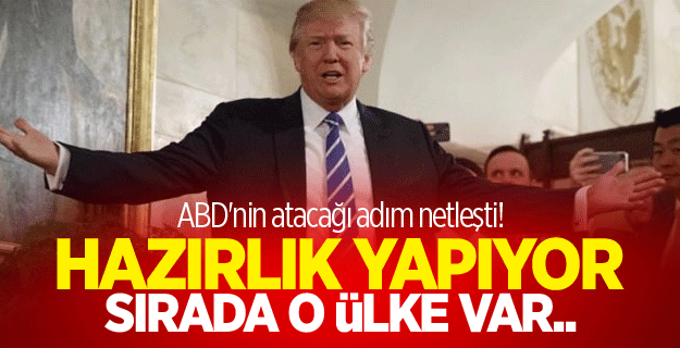 ABD'nin atacağı adım netleşti! Hazırlık yapıyor