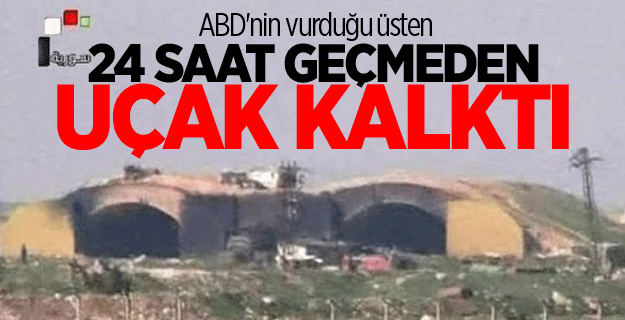 ABD'nin vurduğu üsten 24 saat geçmeden uçak kalktı