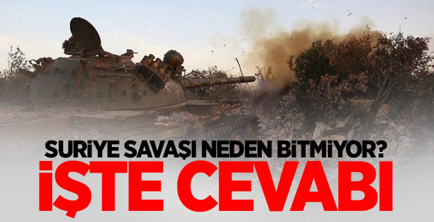Suriye savaşı neden bitmiyor? İşte cevabı