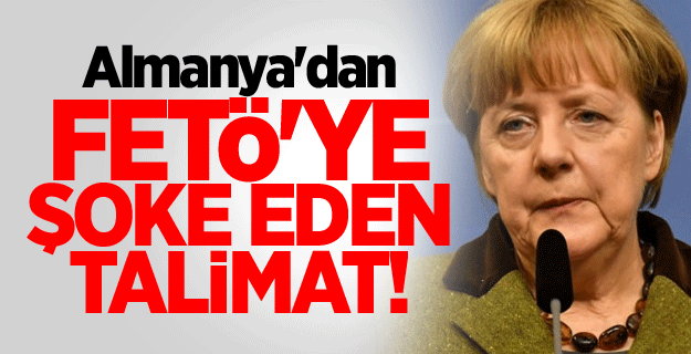 Almanya'dan FETÖ'ye şoke eden talimat!