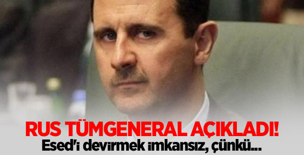 Rus Tümgeneral: Esed'i devirmek imkansız, çünkü...