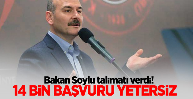Süleyman Soylu: 14 bin başvuru yetersiz!