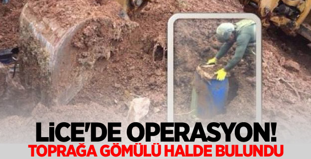 Lice'de operasyon! Toprağa gömülü halde bulundu