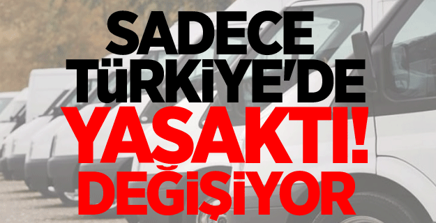 Sadece Türkiye'de yasaktı! Değişiyor