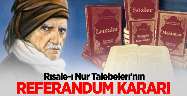 Risale-i Nur Talebeleri'nin referandum kararı