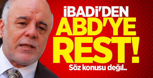 İbadi'den ABD'ye rest! Söz konusu değil