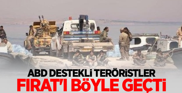 ABD destekli teröristler Fırat'ı böyle geçti