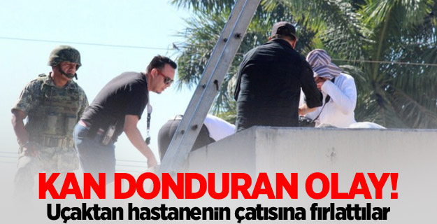 Cesedi uçaktan hastane çatısına fırlattılar!