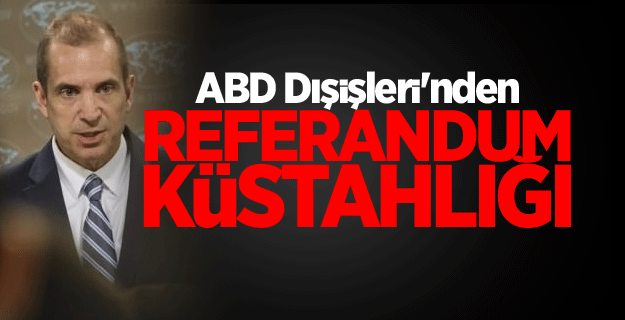 ABD Dışişleri'nden referandum küstahlığı