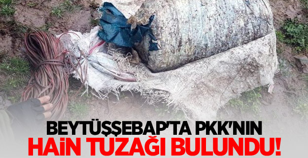Beytüşşebap'ta PKK'nın hain tuzağı bulundu!