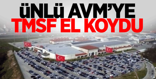 Ünlü AVM`ye TMSF el koydu