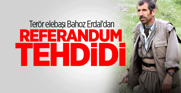 Terör elebaşı Bahoz Erdal'dan referandum tehdidi