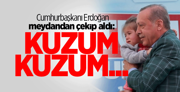 Cumhurbaşkanı Erdoğan meydandan çekip aldı: Kuzum kuzum...