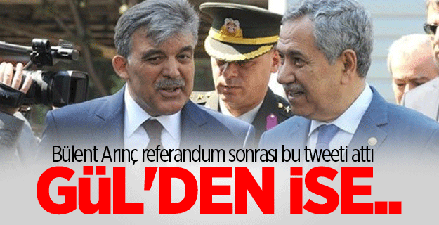 Bülent Arınç referandum sonrası bu tweeti attı