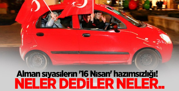 Alman siyasilerin '16 Nisan' hazımsızlığı!