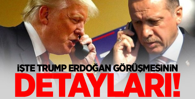 İşte Trump Erdoğan görüşmesinin detayları