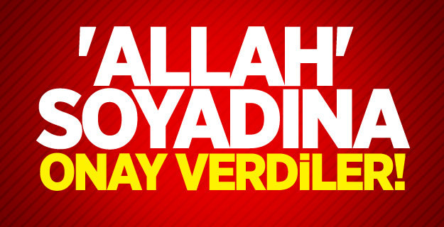 'Allah' soyadına onay verdiler!