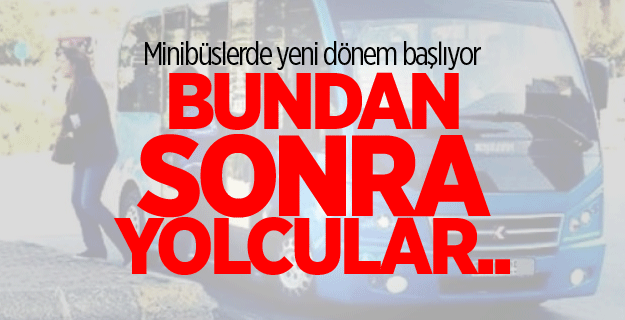 Minibüslerde yeni dönem başlıyor