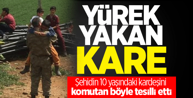 Şehidin 10 yaşındaki kardeşine komutandan teselli