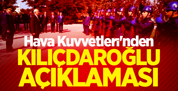 Hava Kuvvetleri'nden Kılıçdaroğlu açıklaması