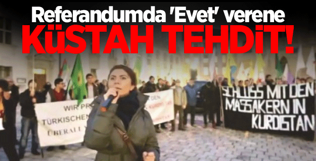 Referandumda 'Evet' verene küstah tehdit!