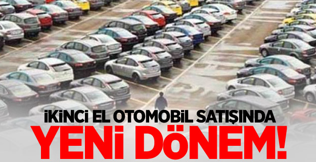 İkinci el otomobil satışında yeni dönem!