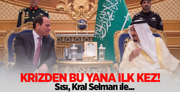 Krizden bu yana ilk kez! Sisi, Kral Selman ile...