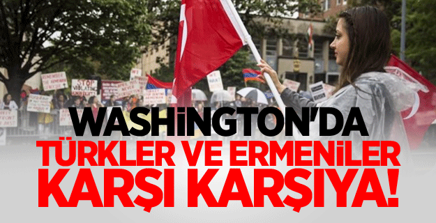 Washington'da Türkler ve Ermeniler karşı karşıya!