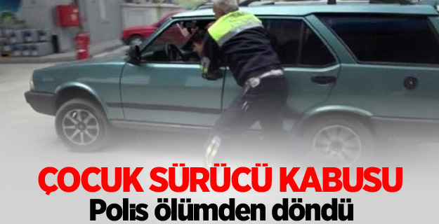 Çocuk sürücü polise kabus yaşattı