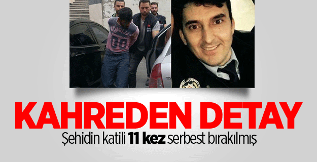 Kahreden detay! Şehidin katili 11 kez serbest bırakılmış