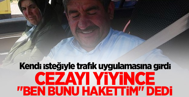 Kendi isteğiyle trafik uygulamasına girdi, ceza yedi