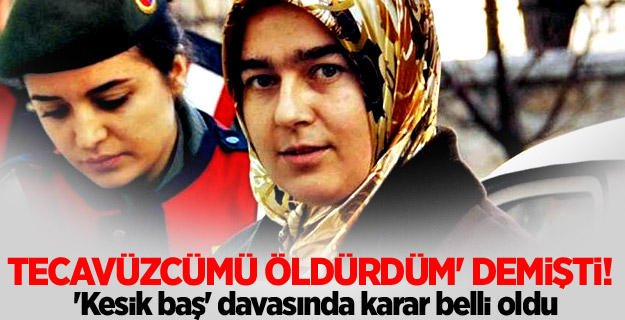 'Tecavüzcümü öldürdüm' diyen Nevin Yıldırım'a müebbet hapis