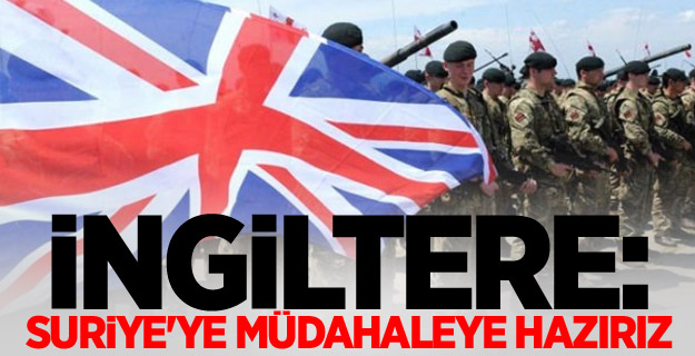İngiltere: Suriye'ye müdahaleye hazırız