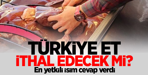Bakan Fakıbaba: Türkiye et ithal etmeyecek