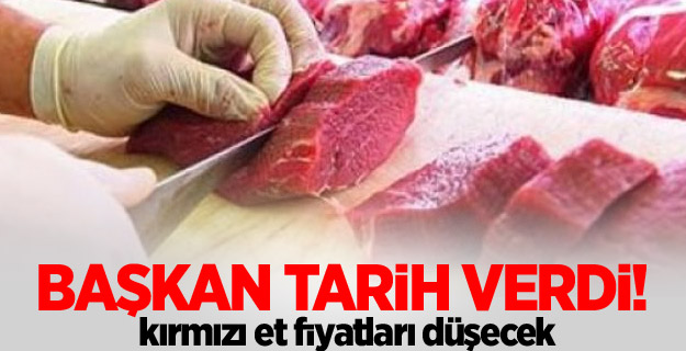 Başkan tarih verdi! kırmızı et fiyatları düşecek