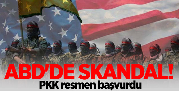 ABD'de skandal! PKK resmen başvurdu