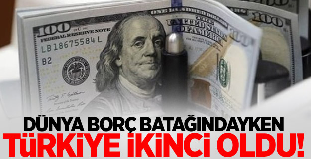 Dünya borç batağındayken Türkiye ikinci oldu!