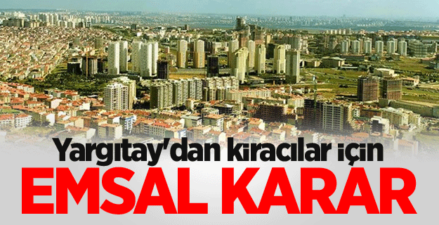 Yargıtay'dan kiracılar için emsal karar